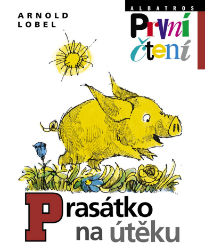 Prasátko na útěku - Arnold Lobel - Pro děti a mládež Prasátko na útěku