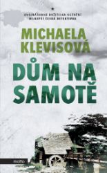 Dům na samotě - Michaela Klevisová - Krimi a detektivky Dům na samotě