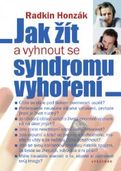 Jak žít a vyhnout se syndromu vyhoření - Radkin Honzák - Komunikace Jak žít a vyhnout se syndromu vyhoření