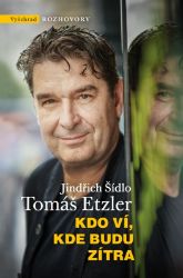 Kdo ví, kde budu zítra - Tomáš Etzler,Jindřich Šídlo - Romány Kdo ví, kde budu zítra