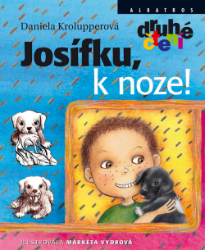 Josífku, k noze! - Daniela Krolupperová - Pro děti a mládež Josífku, k noze!