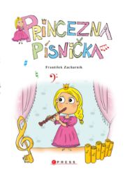 Princezna Písnička - František Zacharník - Pro děti a mládež Princezna Písnička