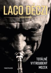 Laco Déczi - totálně vytroubený mozek Laco Déczi - totálně vytroubený mozek