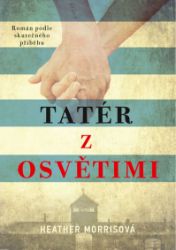 Tatér z Osvětimi - Heather Morris - Válečné Tatér z Osvětimi