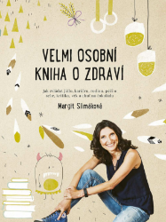 Velmi osobní kniha o zdraví - Margit Slimáková - Zdravý životní styl Velmi osobní kniha o zdraví