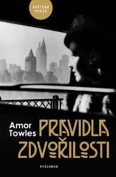 Pravidla zdvořilosti - Amor Towles - Historické romány Pravidla zdvořilosti