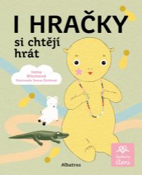I hračky si chtějí hrát - Ivona Březinová - Pro děti a mládež I hračky si chtějí hrát