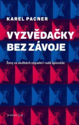 Vyzvědačky bez závoje - Karel Pacner - Společenské a humanitní vědy Vyzvědačky bez závoje