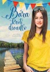 Bára krotí divadlo - Milena Durková - Pro děti a mládež Bára krotí divadlo