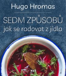 Sedm způsobů jak se radovat z jídla Sedm způsobů jak se radovat z jídla