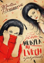 Jak jsem nebyla na Lvech a jiné příhody - Martina Preissová - Humor, satira a komedie Jak jsem nebyla na Lvech a jiné příhody