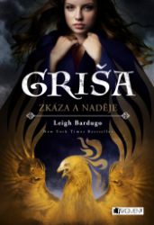 Griša - Zkáza a naděje - Leigh Bardugo - Fantasy a sci-fi Griša - Zkáza a naděje (brož.)