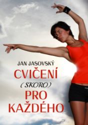 Cvičení (skoro) pro každého Cvičení (skoro) pro každého