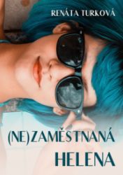 (Ne)zaměstnaná Helena (Ne)zaměstnaná Helena