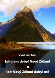 Jak jsem dobyl Nový Zéland a jak Nový Zéland dobyl mě Jak jsem dobyl Nový Zéland a jak Nový Zéland dobyl mě