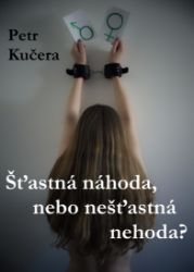 Šťastná náhoda, nebo nešťastná nehoda? Šťastná náhoda, nebo nešťastná nehoda?