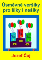 Úsměvné veršíky pro šiky i nešiky Úsměvné veršíky pro šiky i nešiky
