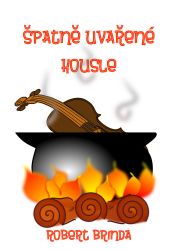 Špatně uvařené housle Špatně uvařené housle