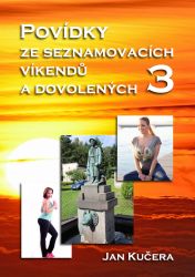 Povídky ze seznamovacích víkendů a dovolených 3 - Povídky a novely Povídky ze seznamovacích víkendů a dovolených 3