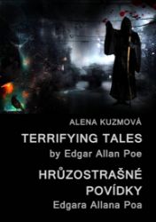 Terrifying Tales by Edgar Allan Poe / Hrůzostrašné povídky Edgara Allana Poa Terrifying Tales by Edgar Allan Poe / Hrůzostrašné povídky Edgara Allana Poa