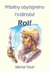 Příběhy obyčejného hrdinství - Rolf Příběhy obyčejného hrdinství - Rolf