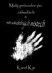 Malý průvodce po záhadách a strašidelných místech Malý průvodce po záhadách a strašidelných místech