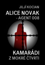 Alice Novak – agent 008 / Kamarádi z mokré čtvrti