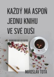 Každý má aspoň jednu knihu ve své duši Každý má aspoň jednu knihu ve své duši