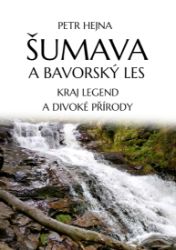 Šumava a Bavorský les: Kraj legend a divoké přírody