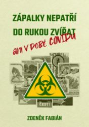 Zápalky nepatří do rukou zvířat, ani v době covidu - Humor, satira a komedie Zápalky nepatří do rukou zvířat, ani v době covidu