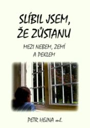 Slíbil jsem, že zůstanu - Mezi nebem, zemí a peklem Slíbil jsem, že zůstanu - Mezi nebem, zemí a peklem