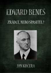Edvard Beneš: Zrádce, nebo spasitel? Edvard Beneš: Zrádce, nebo spasitel?