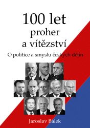 100 let proher a vítězství - Jaroslav Bálek - Dějiny, fakta a historie 100 let proher a vítězství