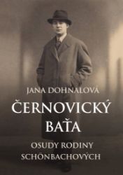 Černovický Baťa: Osudy rodiny Schönbachových Černovický Baťa: Osudy rodiny Schönbachových