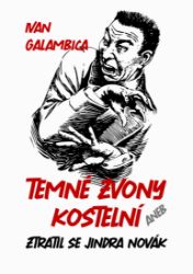 Temné zvony kostelní aneb Ztratil se Jindra Novák Temné zvony kostelní aneb Ztratil se Jindra Novák