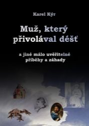 Muž, který přivolával déšť a jiné málo uvěřitelné příběhy a záhady