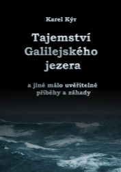 Záhada Galilejského jezera a jiné málo uvěřitelné příběhy a záhady