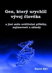 Gen, který urychlil vývoj člověka a jiné málo uvěřitelné příběhy, zajímavosti a záhady