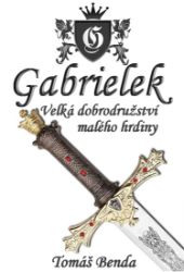 Gabrielek: Velká dobrodružství malého hrdiny Gabrielek: Velká dobrodružství malého hrdiny