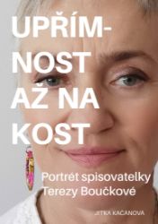 Upřímnost až na kost: Portrét spisovatelky Terezy Boučkové Upřímnost až na kost: Portrét spisovatelky Terezy Boučkové