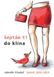 Šeptám ti do klína: Básně 2018 - 2019 Šeptám ti do klína: Básně 2018 - 2019