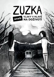 Zuzka aneb Vlaky v hlavě na doživotí Zuzka aneb Vlaky v hlavě na doživotí