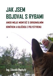Jak jsem bojoval s rybami: aneb moje montáž s originálním krmítkem a kuličkou z polystyrenu