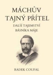Máchův tajný přítel: Další tajemství Básníka Máje Máchův tajný přítel: Další tajemství Básníka Máje