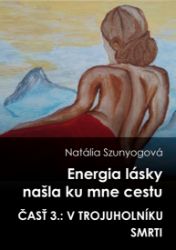 Energia lásky našla ku mne cestu: V trojuholníku smrti