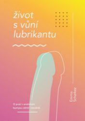 Život s vůní lubrikantu Život s vůní lubrikantu