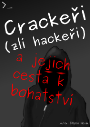 Crackeři (zlí hackeři) a jejich cesta k bohatství