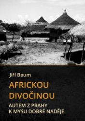 Africkou divočinou - Autem z Prahy k mysu Dobré naděje Africkou divočinou - Autem z Prahy k mysu Dobré naděje