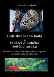 Lidé duhového hada a strážci dlouhého šedého mraku - Jana Kulhánková - Cestování Lidé duhového hada a strážci dlouhého šedého mraku