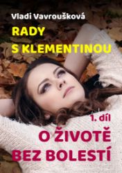 Rady s Klementinou - O životě bez bolestí Rady s Klementinou - O životě bez bolestí